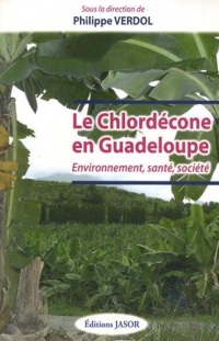 Le chlordécone en Guadeloupe : Environnement, santé, société