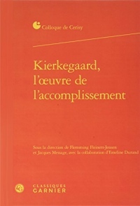 Kierkegaard, l'oeuvre de l'accomplissement
