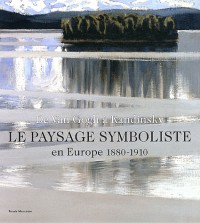 Le paysage symboliste en Europe 1880-1910 : De Van Gogh à Kandinsky