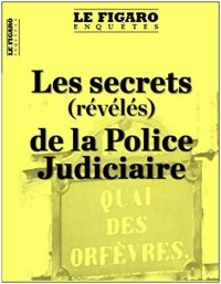 Les secrets (révélés) de la Police Judiciaire