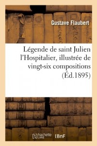 Légende de saint Julien l'Hospitalier, illustrée de vingt-six compositions (Éd.1895)