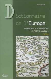 Dictionnaire de l'Europe : Etats d'hier et d'aujourd'hui de 1789 à nos jours