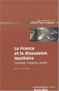 La France et la dissuasion nucléaire : Concepts, moyens, avenir