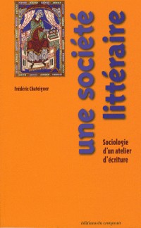 Une société littéraire : Sociologie d'un atelier d'écriture
