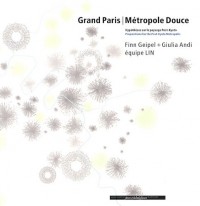 Grand Paris Metropole Douce (Hypothèses sur le paysage Post-Kyoto - Propositions for the Post-Kyoto Metropolis)