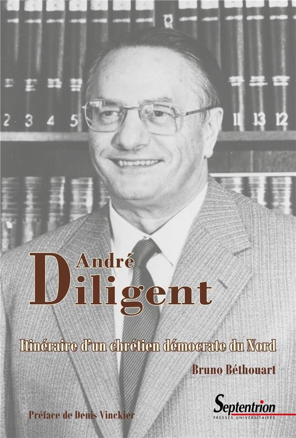 André Diligent: Itinéraire d'un chrétien démocrate du Nord