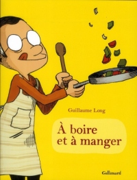 À boire et à manger (Tome 1)