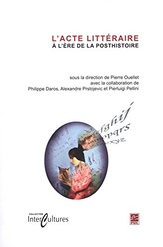 L'Acte Litteraire a l'Ere de la Posthistoire