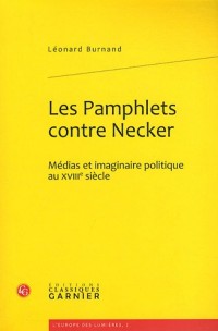 Les Pamphlets contre Necker : Médias et imaginaire politique au XVIIIe siècle