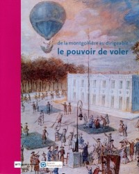 De la montgolfière au dirigeable : le pouvoir de voler