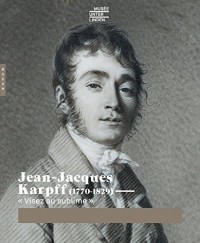 Jean-Jacques Karpff (1770-1829) « Visez au sublime »