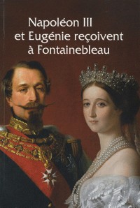 Napoleon III et Eugénie reçoivent à Fontainebleau