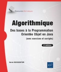 Algorithmique - Des bases à la programmation orientée objet en Java (avec exercices et corrigés) (2e édition)