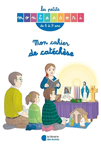Les Petits Montessori - Mon cahier de catéchèse 6-12 ans tome I