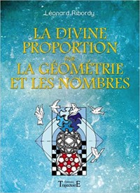 La divine proportion par la géométrie et les nombres