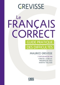 Le français correct: Guide pratique des difficultés