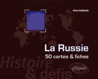 La Russie Histoire et Défis 50 Cartes et Fiches