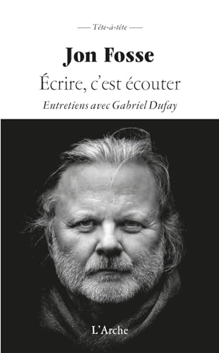 Ecrire, c'est écouter: Entretiens avec Gabriel Dufay