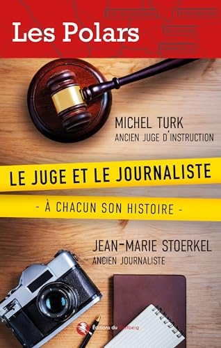 Le juge et le journaliste: A chacun son histoire