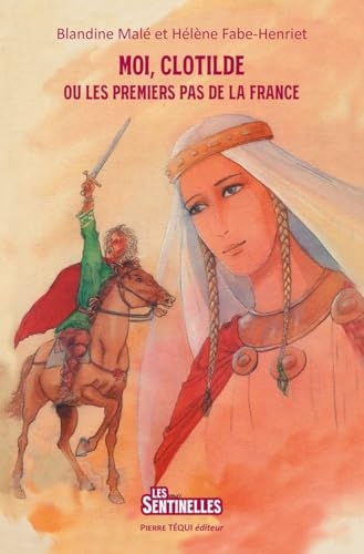 Moi, Clotilde: Ou les premiers pas de la France