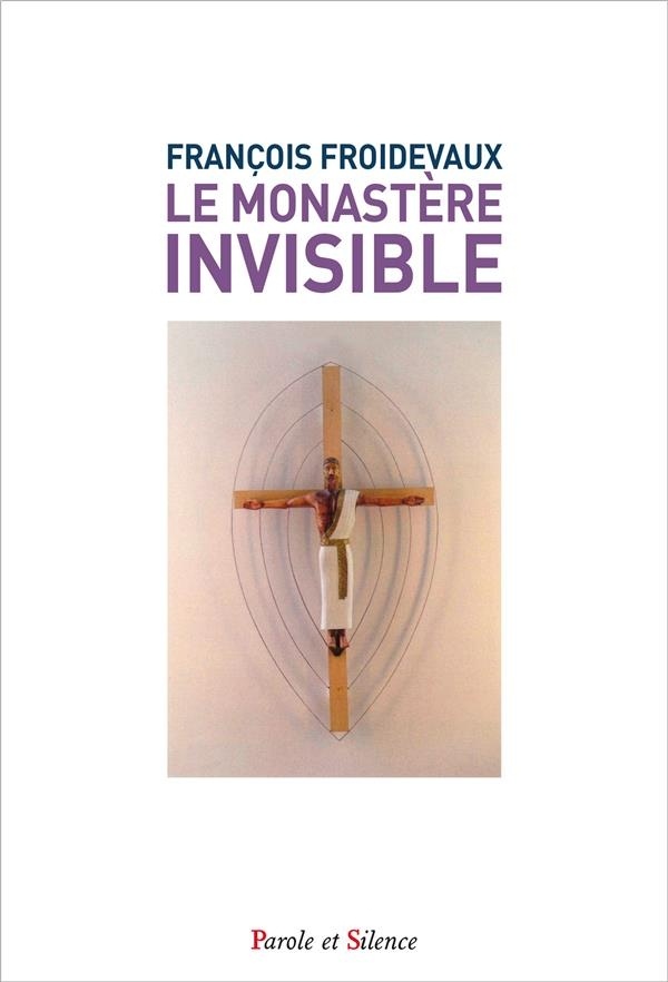 Le monastère invisible : Prier, offrir, intercéder