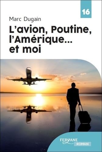 L'avion, Poutine, l'Amérique... et moi