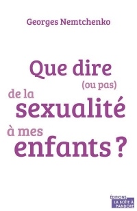 Que dire (ou pas) de la sexualité à mes enfants