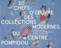 50 chefs-d'oeuvre des collections modernes du Centre Pompidou