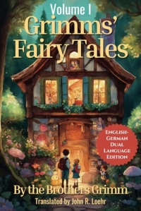 Grimms' Fairy Tales: English - German Dual Language Edition: Volume I