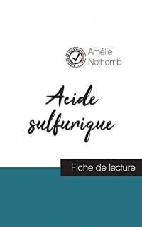 Acide sulfurique de Amélie Nothomb (fiche de lecture et analyse complète de l'oeuvre)