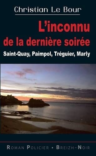 L'inconnu de la dernière soirée : Saint-Quay Paimpol Tréguier Marly