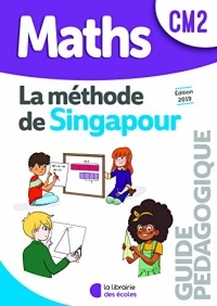 Mathématiques CM2 Méthode de Singapour, Guide pédagogique Edition 2018