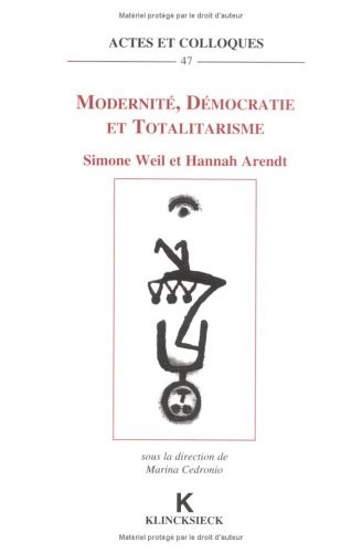 Modernité, démocratie et totalitarisme: Simone Weil et Hannah Arendt