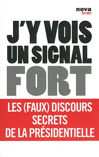J'y vois un signal fort : Les (faux) discours secrets de la présidentielle