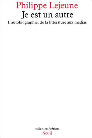 Je est un autre : L'autobiographie, de la littérature aux médias