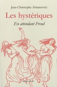 Les hystériques - En attendant Freud