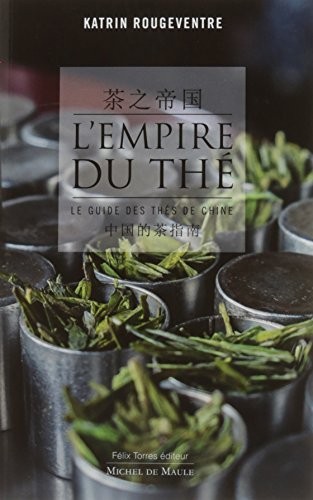 L'empire du thé: Le guide des thés de Chine