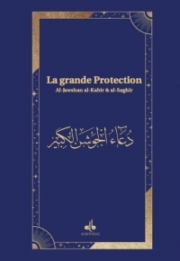 Protection du Croyant (la) - Al-JawshAn al-KabIr wa-l-JawshAn al-Saghir