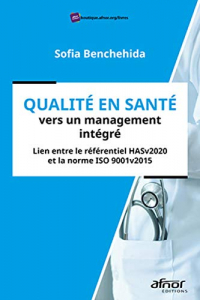 Qualite en Sante Vers un Management Integre - Lien Entre le Referentiel Hasv2020 et la Norme Iso 900