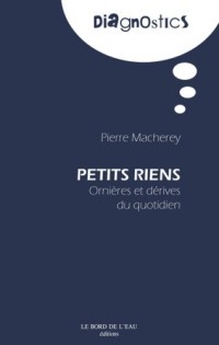 Petits Riens : Ornières et dérives du quotidien