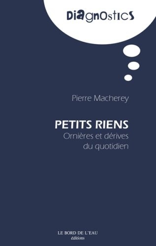 Petits Riens : Ornières et dérives du quotidien