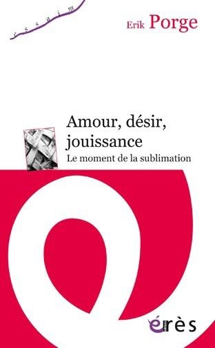 Amour, Desir, Jouissance - le Moment de la Sublimation