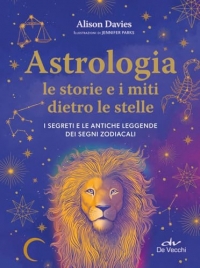 Astrologia. Le storie dietro le stelle