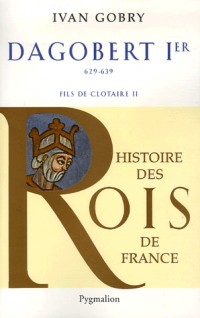 Dagobert Ier Le Grand : Fils de Clotaire, 629-639