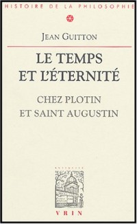 Le temps et l'éternité chez Plotin et Saint Augustin
