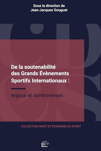 De la soutenabilité des grands évènements sportifs internationaux: Enjeux et contreverses