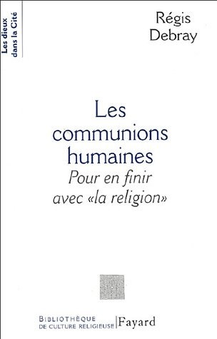 Les communions humaines : Pour en finir avec la religion