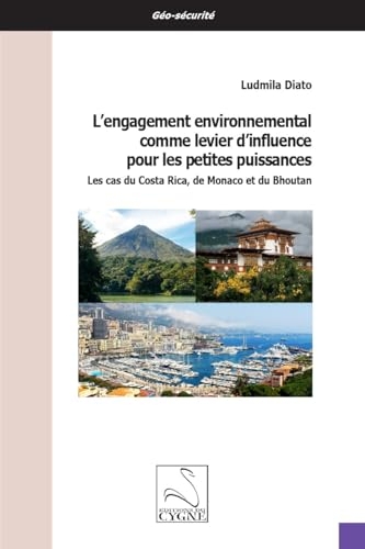 L’engagement environnemental comme levier d’influence pour les petites puissances: Les cas du Costa Rica, de Monaco et du Bhoutan