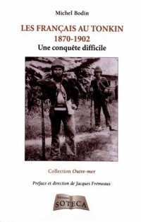 Les Français au Tonkin 1870-1902 - Une conquête difficile