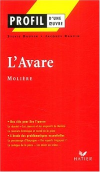 Profil d'une oeuvre : L'Avare, Molière